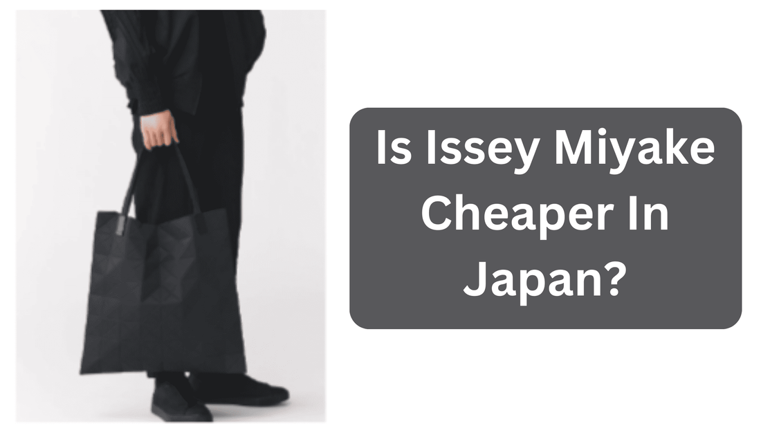 Is Issey Miyake Cheaper In Japan?