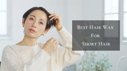 4 Best Hair Wax For Short Hair 2025: A Hairstylist's Guide to the Best Hair Wax for Short Hair