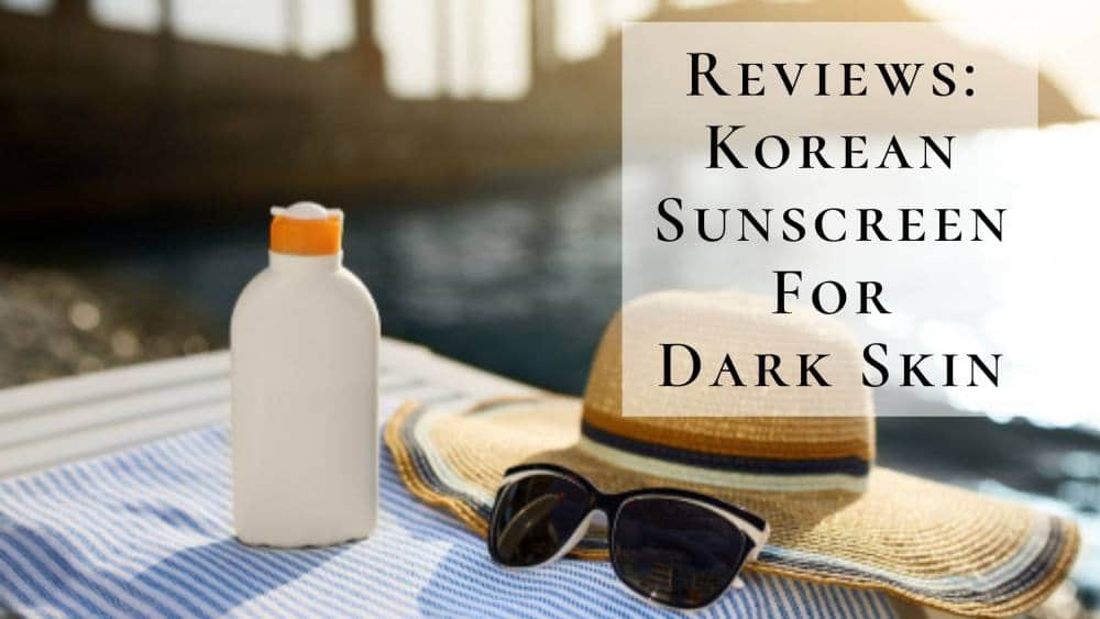 best korean sunscreen for dark skin