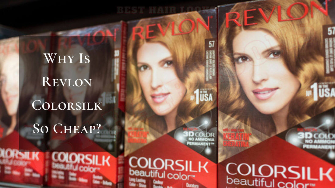 Why Is Revlon Colorsilk So Cheap 2025? Uncovering The Secrets Behind Its Affordability